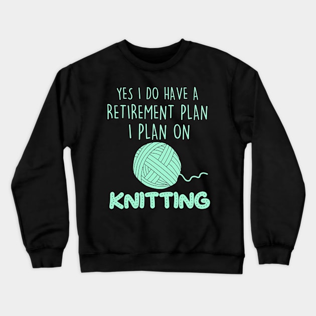 Knitting Pension Knitter Pensioner Crewneck Sweatshirt by EQDesigns